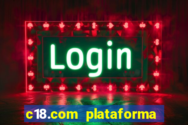 c18.com plataforma de jogos